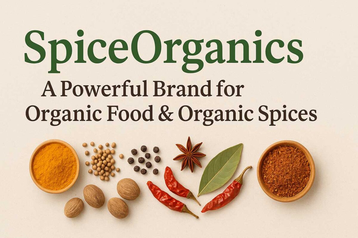 Spice Organics – A Powerful Brand for Organic Food & Organic Spices